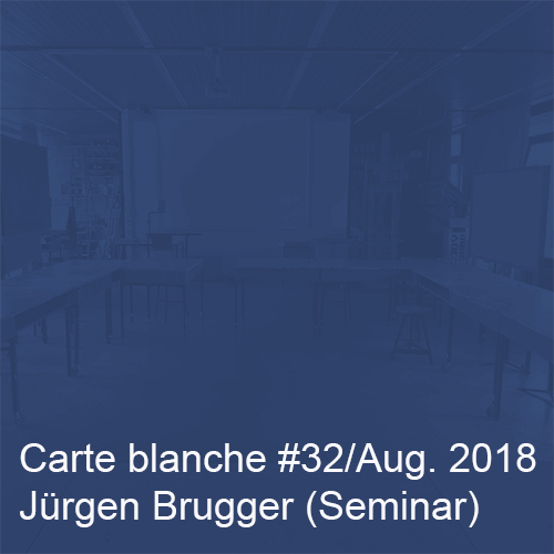 Carte blanche #32 Seminar Jürgen Brugger Startbild