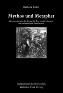  Mythos und Metapher. Metamorphosen des Kirke-Mythos in der Literatur der italienischen Renaissance. 