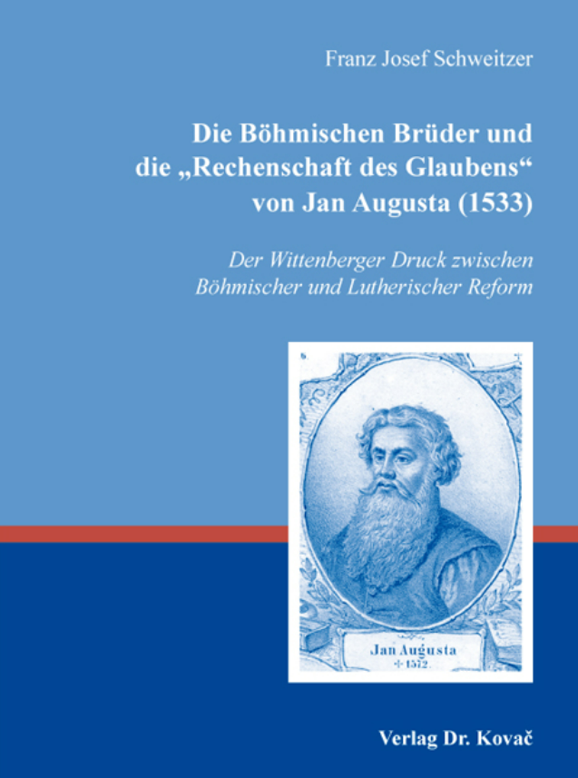 Cover der Publikation "Die Böhmischen Brüder und die „Rechenschaft des Glaubens“ von Jan Augusta (1533)"
