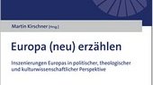 Cover des Tagungsbandes "Europa (neu) erzählen" von Prof. Dr. Martin Kirschner