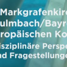 Einladung zum Symposium Die Markgrafenkirchen in Kulmbach/ Bayreuth im europäischen Kontext