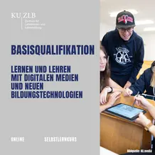 Basisqualifikation: Lernen und Lehren mit digitalen Medien und neuen Bildungstechnologien 