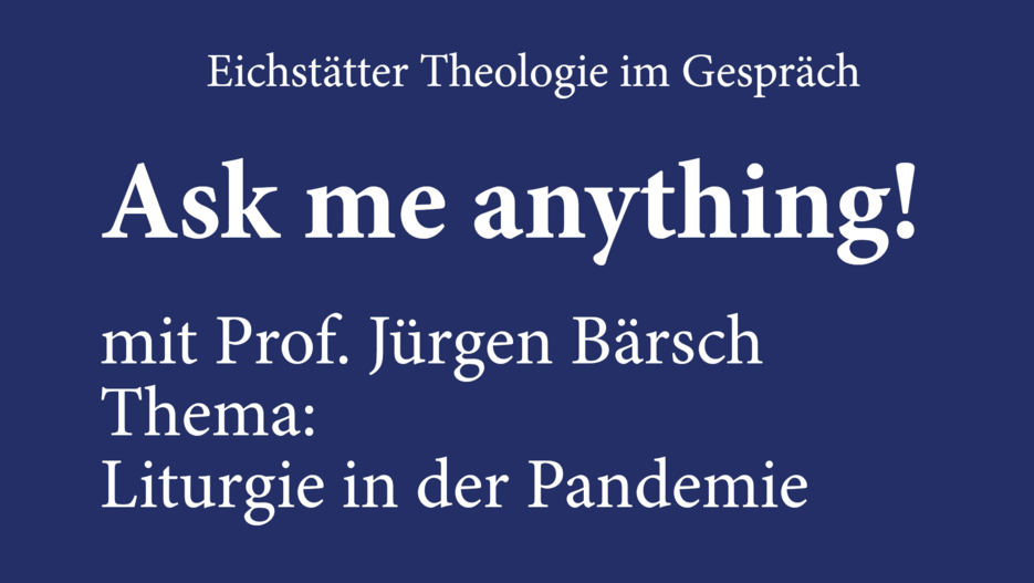 Einladung der Theologischen Fakultät zu einem Ask-me-anything-Gesprächsformat mit Prof. Jürgen Bärsch