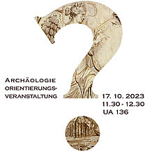 Orientierungsveranstaltung Archäologie 17.10. UA 136 11:30