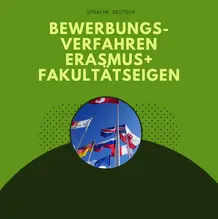 Bewwerbungsverfahren Erasmus+ Fakult&auml;tseigen