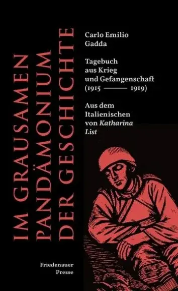 Carlo Emilio Gadda Im grausamen Pandämonium der Geschichte Tagebuch aus Krieg und Gefangenschaft (1915–1919) Translation: Katharina List