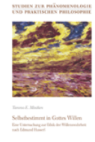 Buchcover: " Mintken, Tammo Elija: Selbstbestimmt in Gottes Willen. Eine ethische Fundamentalreflexion nach Edmund Husserl. Baden-Baden 2020"