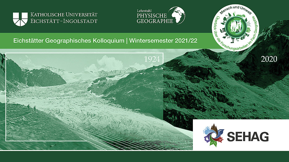 Eichstätter Geographisches Kolloquium | Wintersemester 2021/22 | Lehrstuhl Physische Geographie | SEHAG