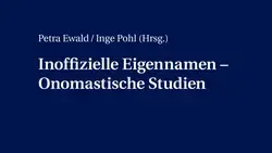 Cover des Sammelbands: Inoffizielle Eigennamen - Onomastische Studien
