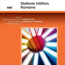 Stefanie H&ouml;flers Romane: Analysen und didaktische Potenziale (2024)