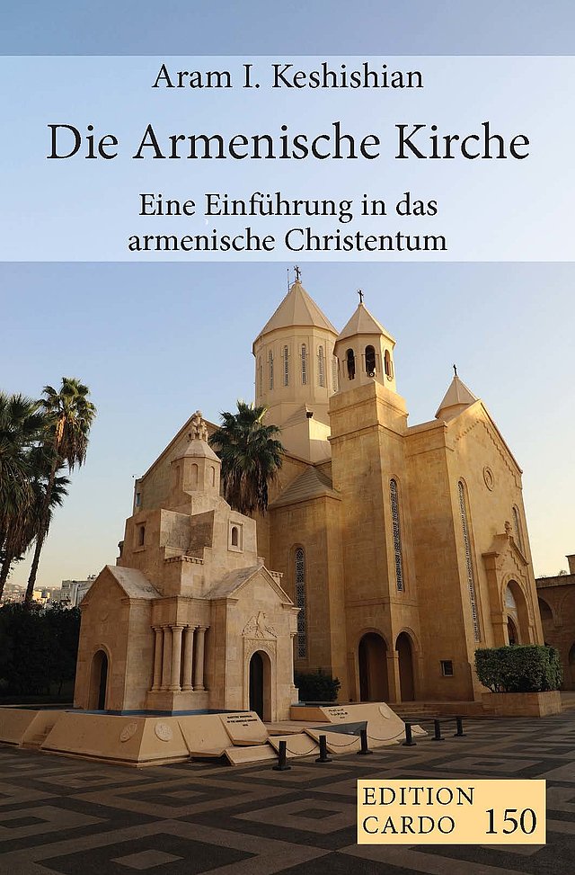Aram I. Keshishian - Die Armenische Kirche. Eine Einführung in das armenische Christentum